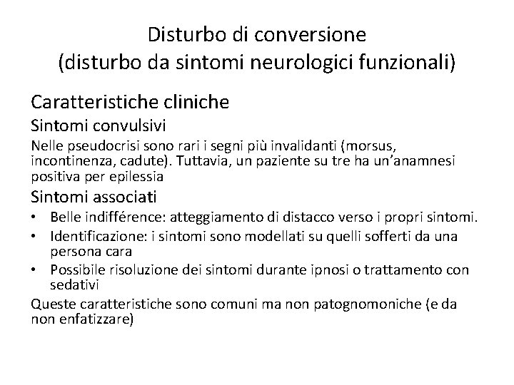 Disturbo di conversione (disturbo da sintomi neurologici funzionali) Caratteristiche cliniche Sintomi convulsivi Nelle pseudocrisi