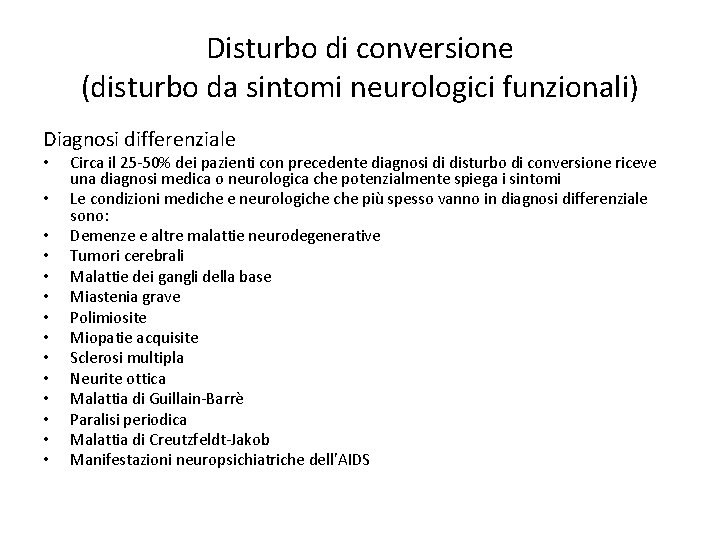 Disturbo di conversione (disturbo da sintomi neurologici funzionali) Diagnosi differenziale • • • •