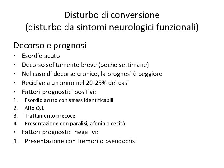 Disturbo di conversione (disturbo da sintomi neurologici funzionali) Decorso e prognosi • • •