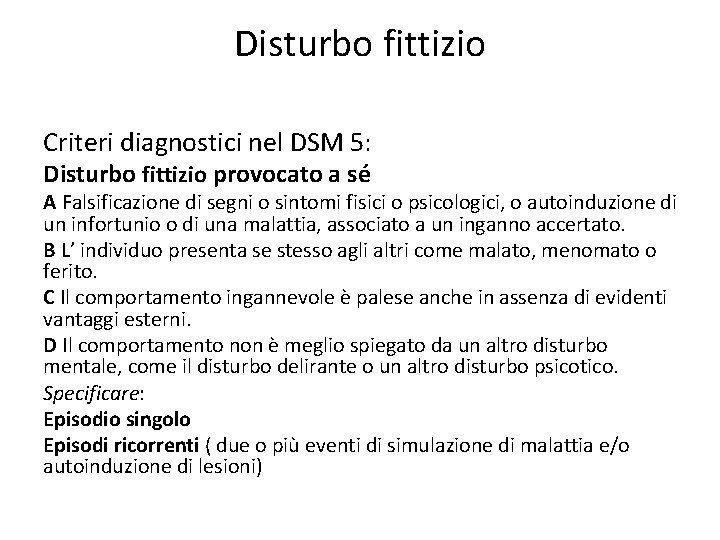 Disturbo fittizio Criteri diagnostici nel DSM 5: Disturbo fittizio provocato a sé A Falsificazione
