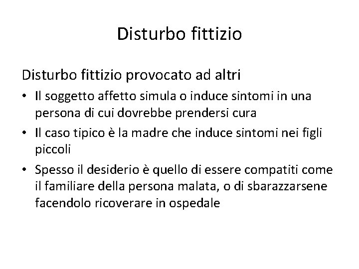 Disturbo fittizio provocato ad altri • Il soggetto affetto simula o induce sintomi in