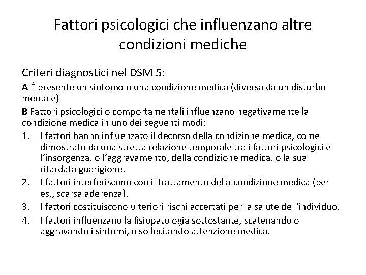 Fattori psicologici che influenzano altre condizioni mediche Criteri diagnostici nel DSM 5: A È