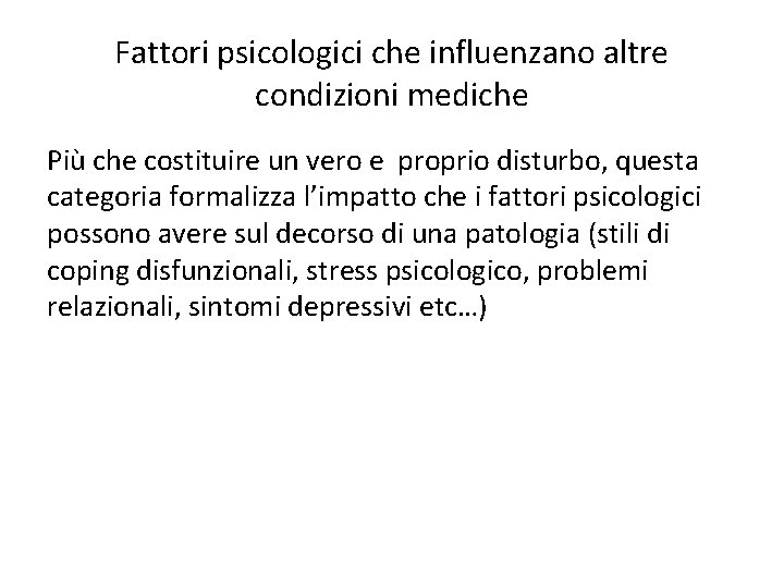 Fattori psicologici che influenzano altre condizioni mediche Più che costituire un vero e proprio