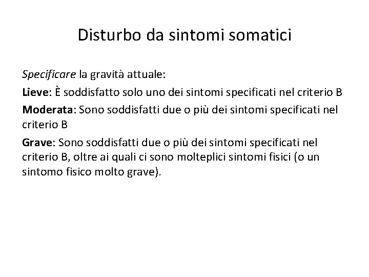 Disturbo da sintomi somatici Specificare la gravità attuale: Lieve: È soddisfatto solo uno dei