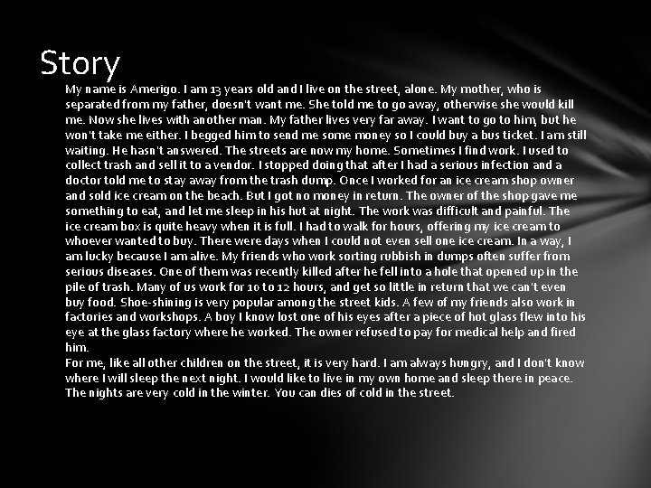 Story My name is Amerigo. I am 13 years old and I live on