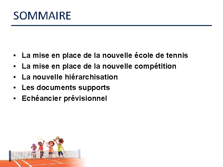 SOMMAIRE • • • La mise en place de la nouvelle école de tennis