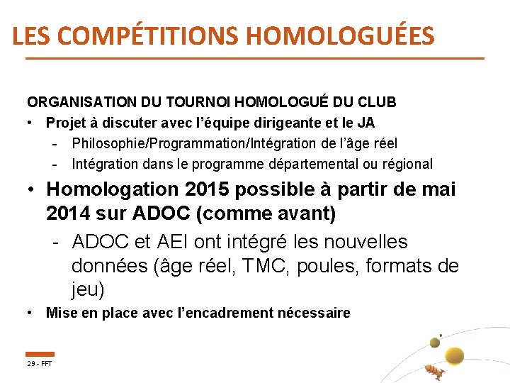 LES COMPÉTITIONS HOMOLOGUÉES ORGANISATION DU TOURNOI HOMOLOGUÉ DU CLUB • Projet à discuter avec