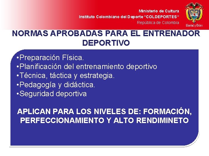 Ministerio de Cultura Instituto Colombiano del Deporte “COLDEPORTES“ República de Colombia NORMAS APROBADAS PARA