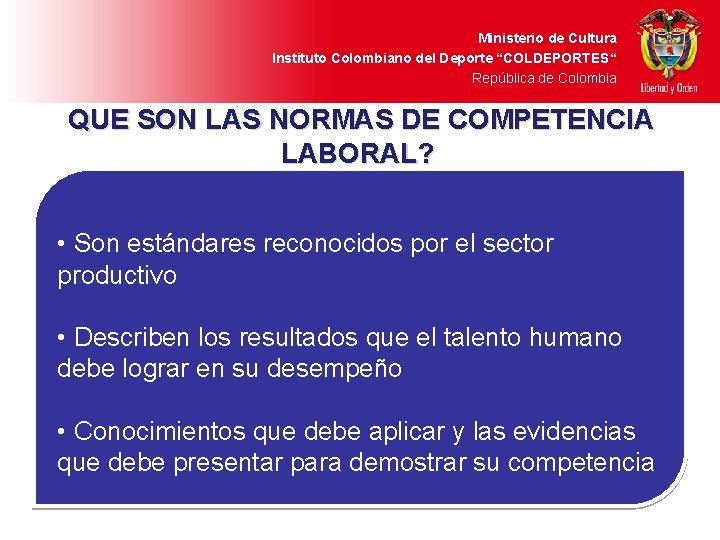Ministerio de Cultura Instituto Colombiano del Deporte “COLDEPORTES“ República de Colombia QUE SON LAS