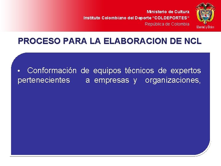 Ministerio de Cultura Instituto Colombiano del Deporte “COLDEPORTES“ República de Colombia PROCESO PARA LA