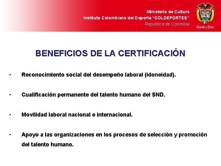 Ministerio de Cultura Instituto Colombiano del Deporte “COLDEPORTES“ República de Colombia BENEFICIOS DE LA