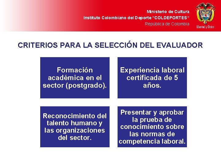 Ministerio de Cultura Instituto Colombiano del Deporte “COLDEPORTES“ República de Colombia CRITERIOS PARA LA