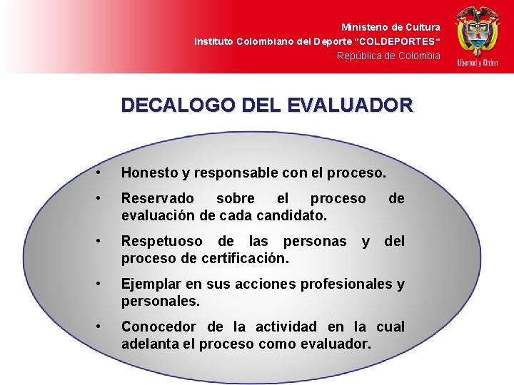 Ministerio de Cultura Instituto Colombiano del Deporte “COLDEPORTES“ República de Colombia DECALOGO DEL EVALUADOR