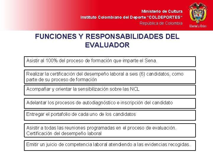 Ministerio de Cultura Instituto Colombiano del Deporte “COLDEPORTES“ República de Colombia FUNCIONES Y RESPONSABILIDADES