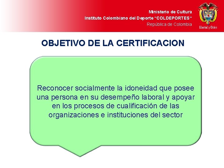 Ministerio de Cultura Instituto Colombiano del Deporte “COLDEPORTES“ República de Colombia OBJETIVO DE LA