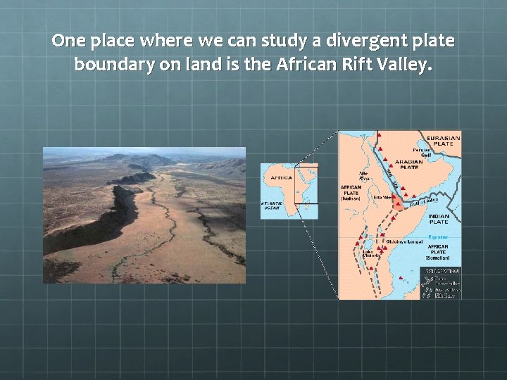 One place where we can study a divergent plate boundary on land is the