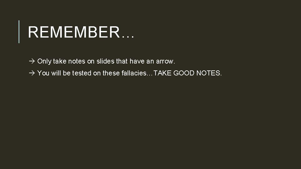 REMEMBER… Only take notes on slides that have an arrow. You will be tested