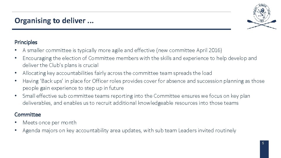 Organising to deliver. . . Principles • A smaller committee is typically more agile