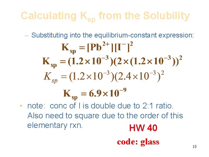 Calculating Ksp from the Solubility – Substituting into the equilibrium-constant expression: • note: conc