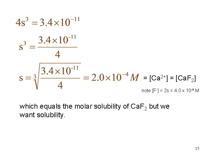 = [Ca 2+] = [Ca. F 2] note [F-] = 2 s = 4.