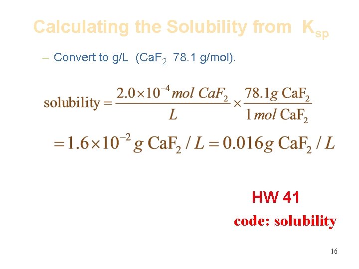 Calculating the Solubility from Ksp – Convert to g/L (Ca. F 2 78. 1