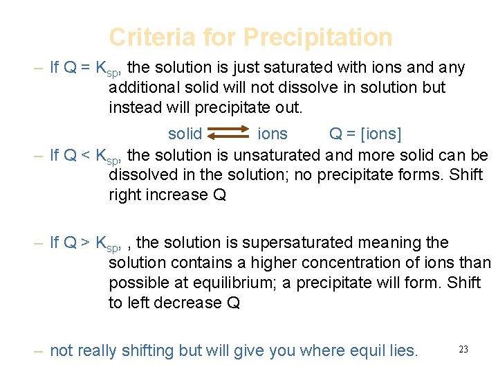 Criteria for Precipitation – If Q = Ksp, the solution is just saturated with