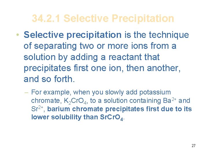 34. 2. 1 Selective Precipitation • Selective precipitation is the technique of separating two