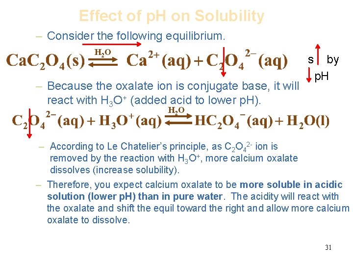 Effect of p. H on Solubility – Consider the following equilibrium. H 2 O
