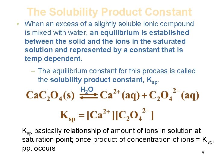 The Solubility Product Constant • When an excess of a slightly soluble ionic compound