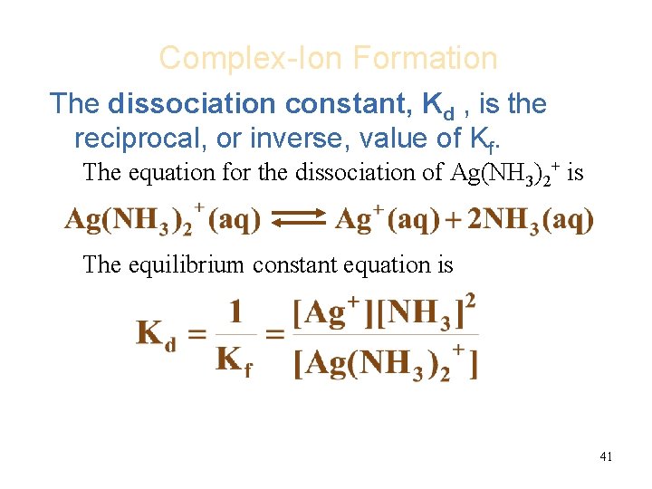 Complex-Ion Formation The dissociation constant, Kd , is the reciprocal, or inverse, value of