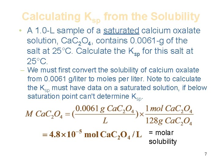 Calculating Ksp from the Solubility • A 1. 0 -L sample of a saturated
