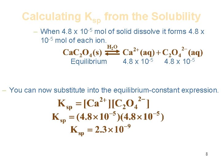 Calculating Ksp from the Solubility – When 4. 8 x 10 -5 mol of