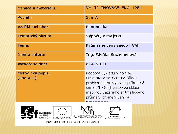 Označení materiálu: VY_32_INOVACE_EKO_1284 Ročník: 2. a 3. Vzdělávací obor: Ekonomika Tematický okruh: Výpočty o