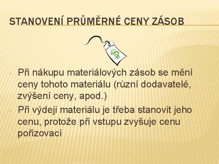 STANOVENÍ PRŮMĚRNÉ CENY ZÁSOB - - Při nákupu materiálových zásob se mění ceny tohoto