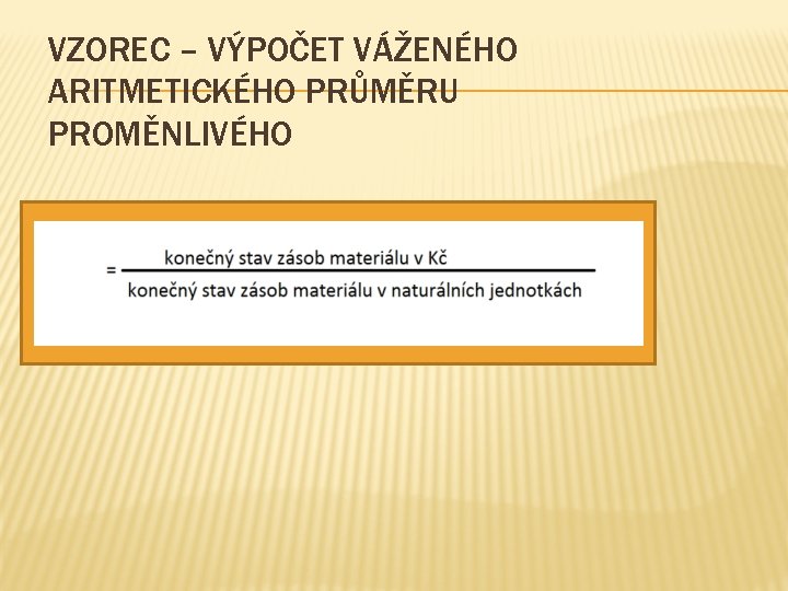 VZOREC – VÝPOČET VÁŽENÉHO ARITMETICKÉHO PRŮMĚRU PROMĚNLIVÉHO 