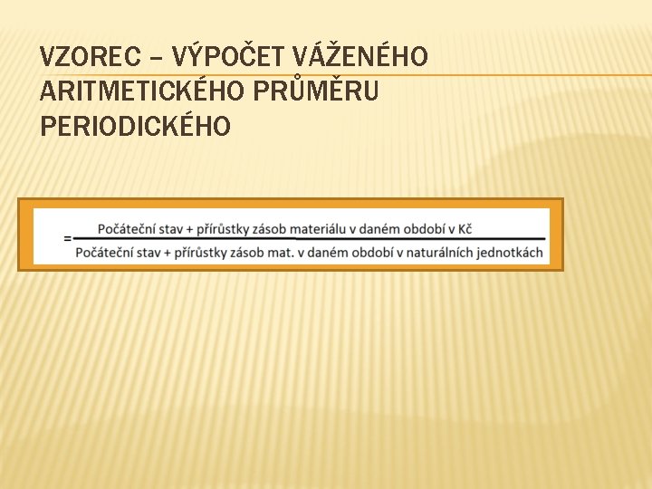 VZOREC – VÝPOČET VÁŽENÉHO ARITMETICKÉHO PRŮMĚRU PERIODICKÉHO 