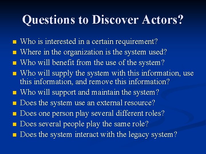 Questions to Discover Actors? n n n n n Who is interested in a