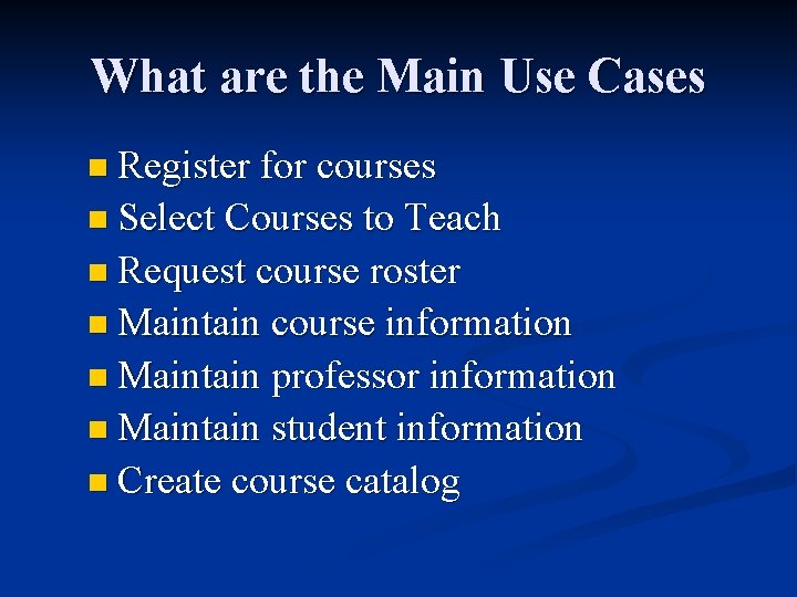 What are the Main Use Cases n Register for courses n Select Courses to
