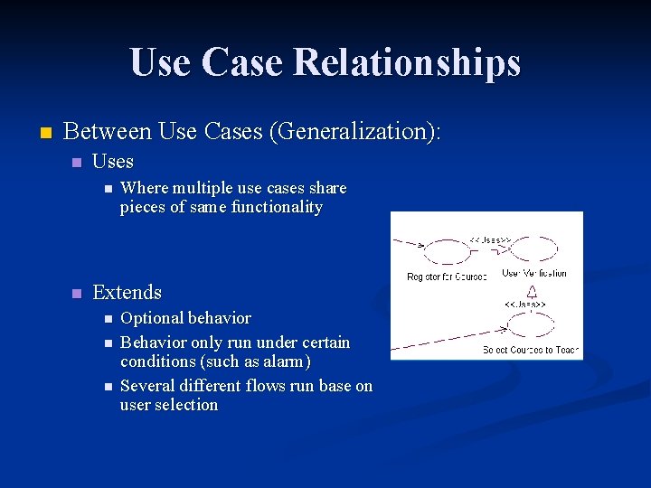 Use Case Relationships n Between Use Cases (Generalization): n Uses n n Where multiple