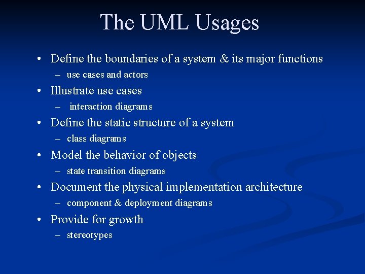 The UML Usages • Define the boundaries of a system & its major functions