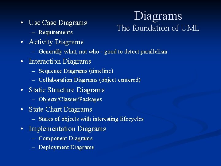  • Use Case Diagrams – Requirements Diagrams The foundation of UML • Activity