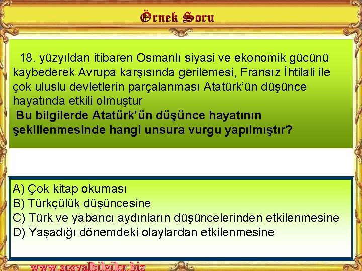 18. yüzyıldan itibaren Osmanlı siyasi ve ekonomik gücünü kaybederek Avrupa karşısında gerilemesi, Fransız İhtilali