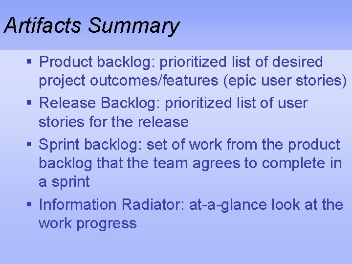 Artifacts Summary § Product backlog: prioritized list of desired project outcomes/features (epic user stories)