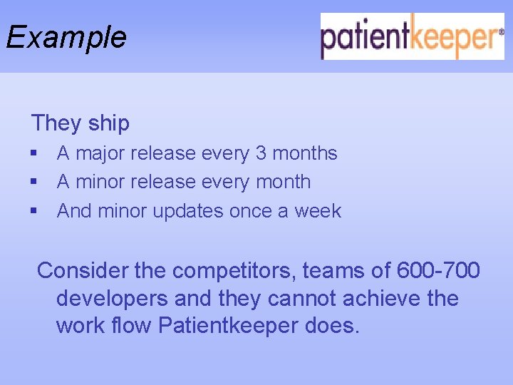 Example They ship § A major release every 3 months § A minor release