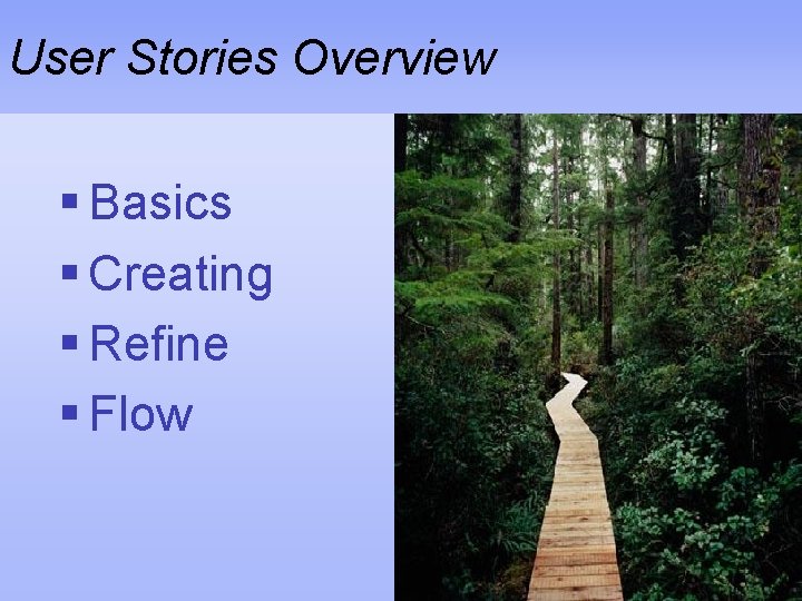 User Stories Overview § Basics § Creating § Refine § Flow 