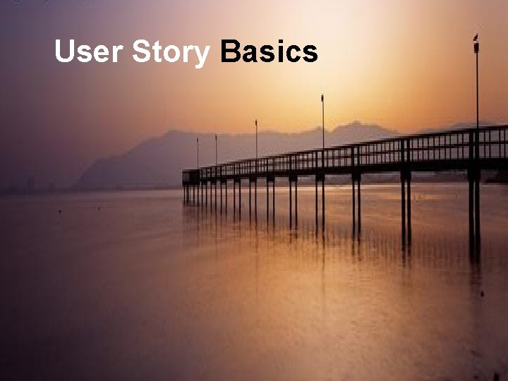 Leading Agile User Story Basics § Collaboration Model § Collaboration Process 