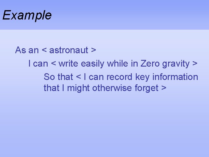 Example As an < astronaut > I can < write easily while in Zero