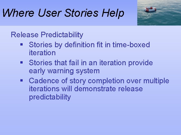 Where User Stories Help Release Predictability § Stories by definition fit in time-boxed iteration