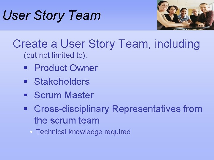 User Story Team Create a User Story Team, including (but not limited to): §