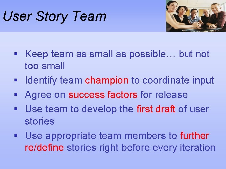 User Story Team § Keep team as small as possible… but not too small